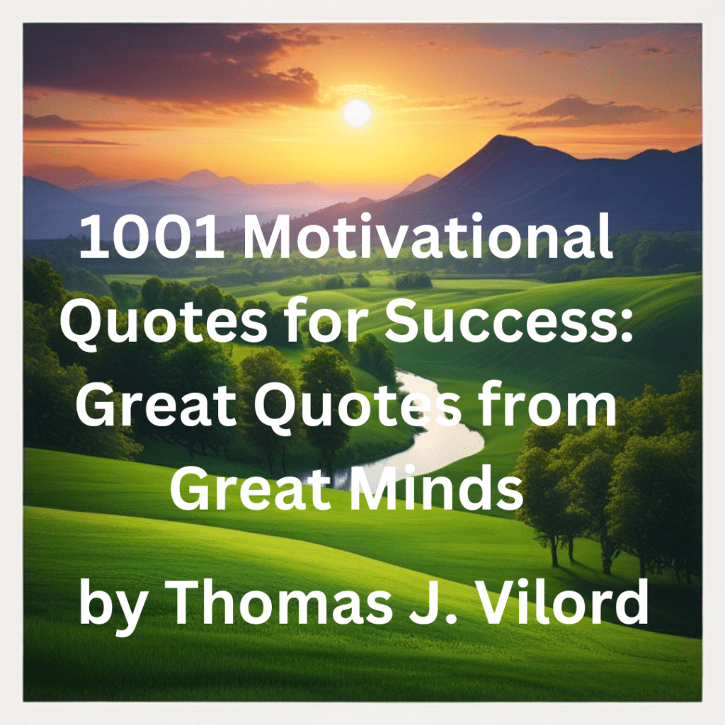 1001 Motivational Quotes for Success: Great Quotes from Great Minds